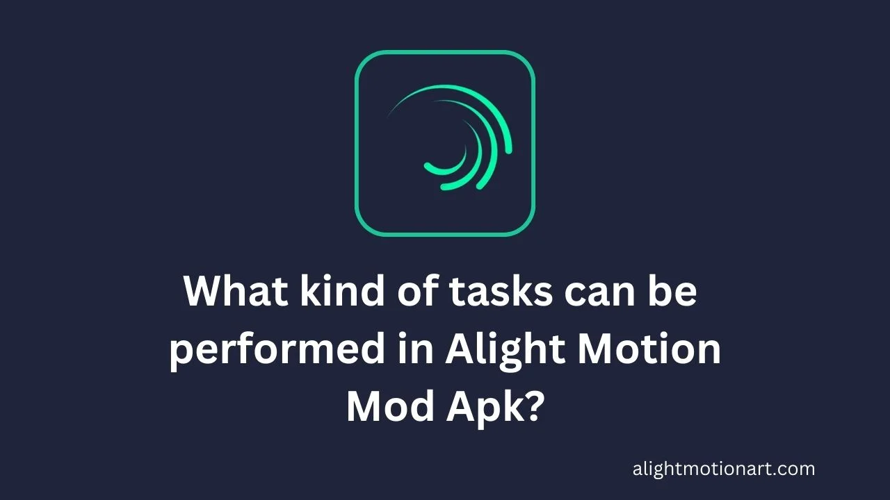 Alight motion Apk Task