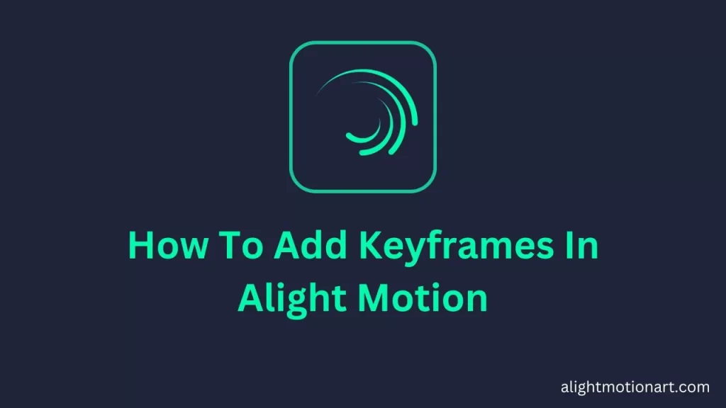 How To Add Keyframes In Alight Motion