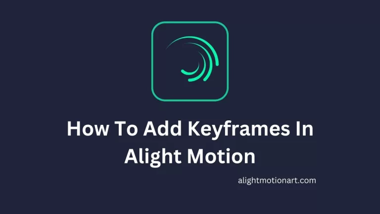 How To Add Keyframes In Alight Motion Step By Step 2023