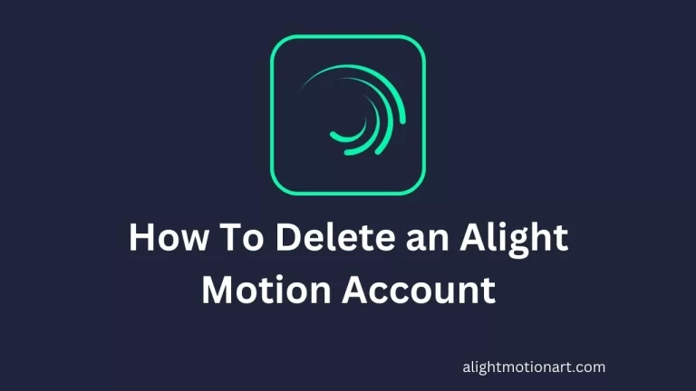 How To Delete an Alight Motion Account? 2023