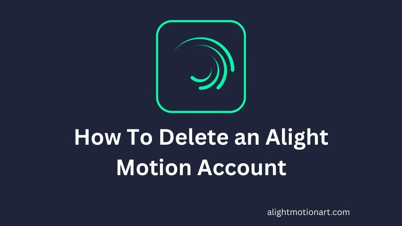 How To Delete an Alight Motion Account