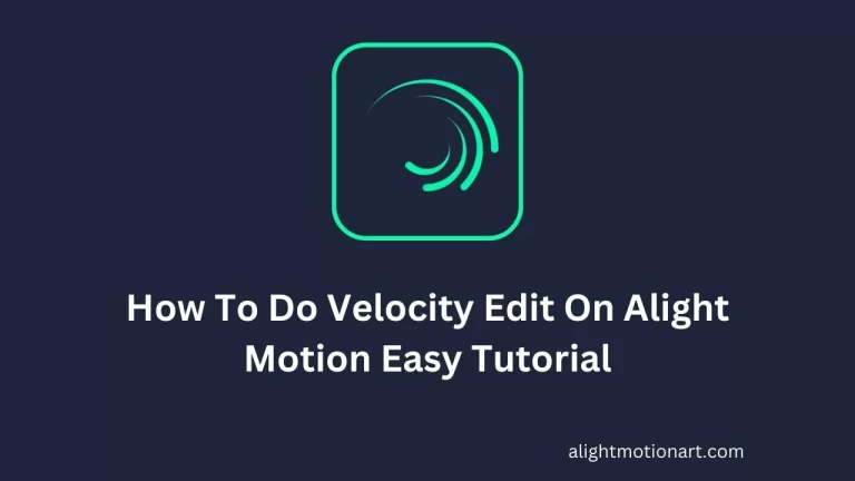 How To Do Velocity Edit On Alight Motion Easy Tutorial 2023