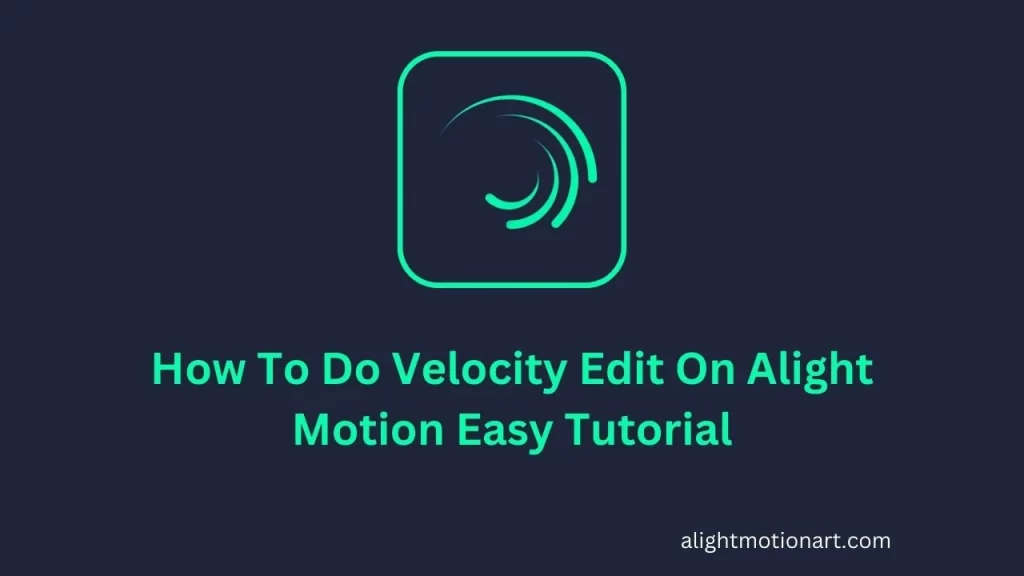 How To Do Velocity Edit On Alight Motion Easy Tutorial
