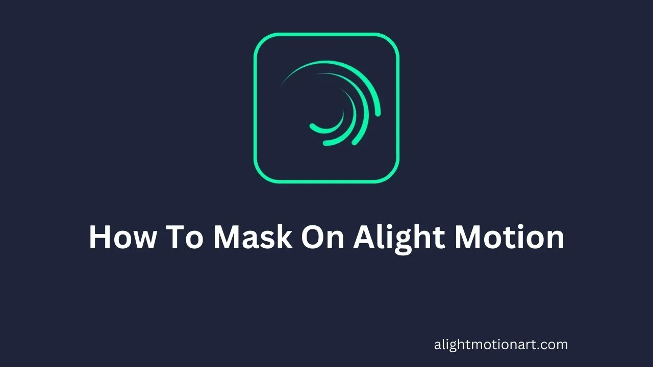 How To Mask On Alight Motion