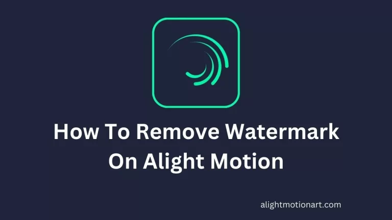 How To Remove Watermark In Alight Motion (Verified Methods)