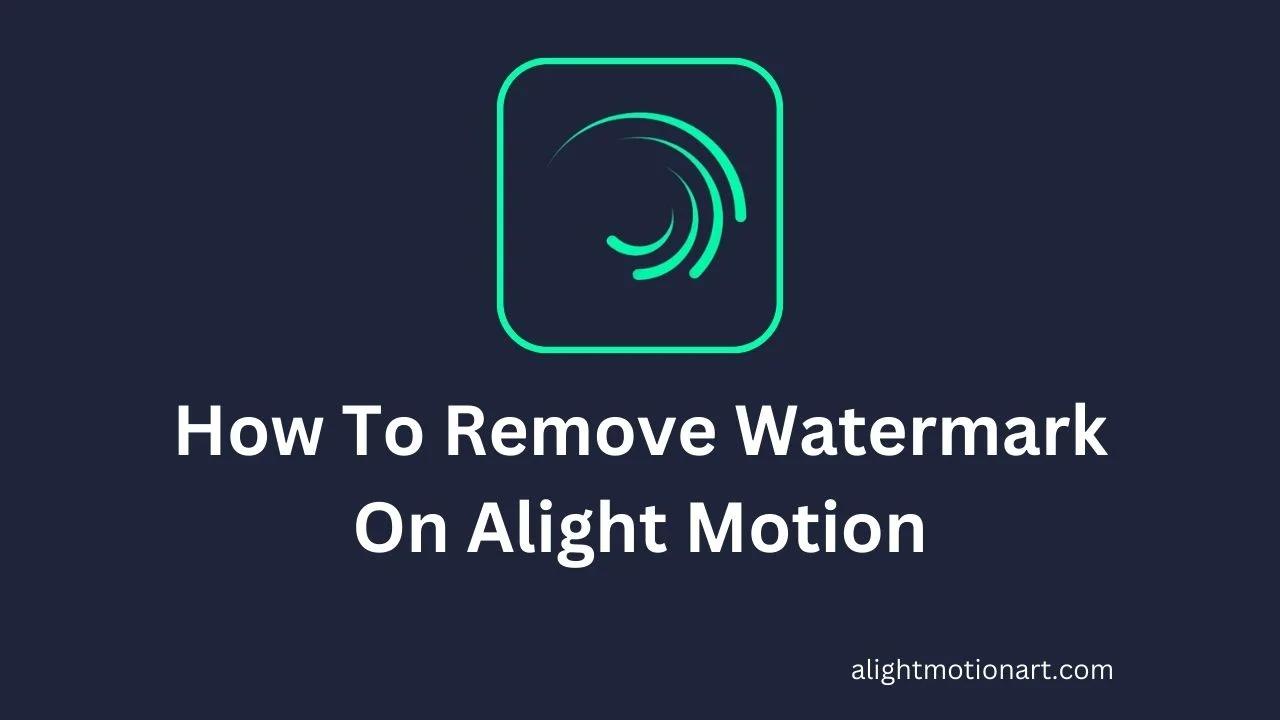 How To Remove Watermark On Alight Motion