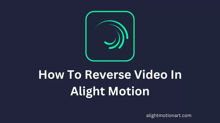 How To Reverse Video In Alight Motion? Complete guide 2023