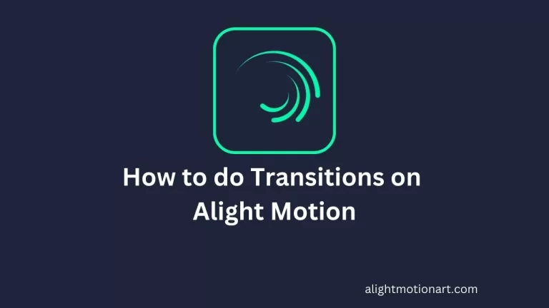 How to do Transitions on Alight Motion 2023