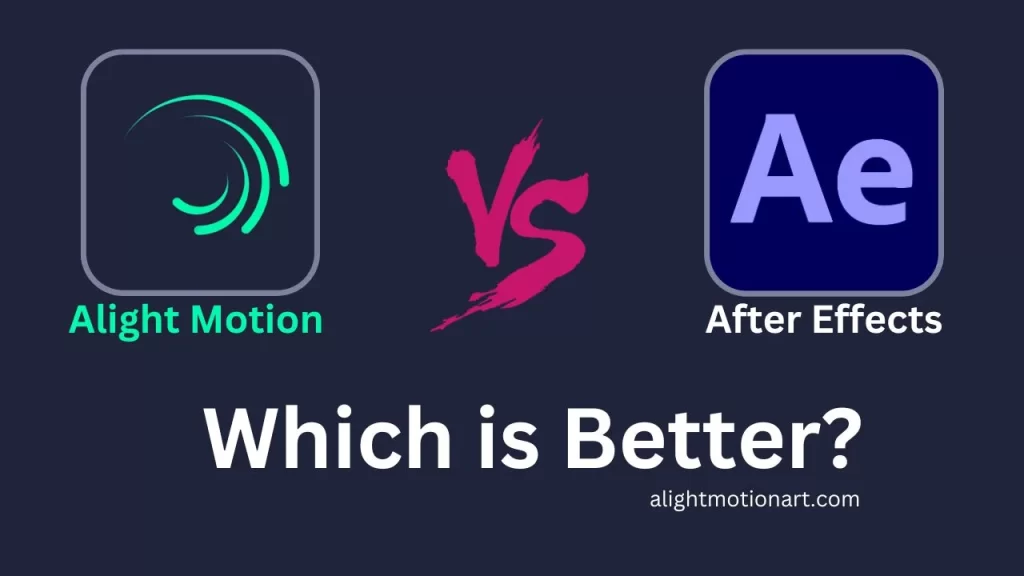 Which is better Alight Motion Or After Effects