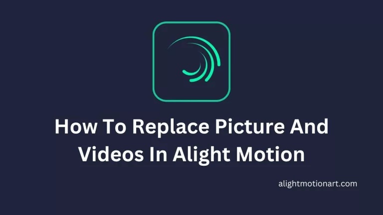 How To Replace Picture and Videos In Alight Motion Latest Method